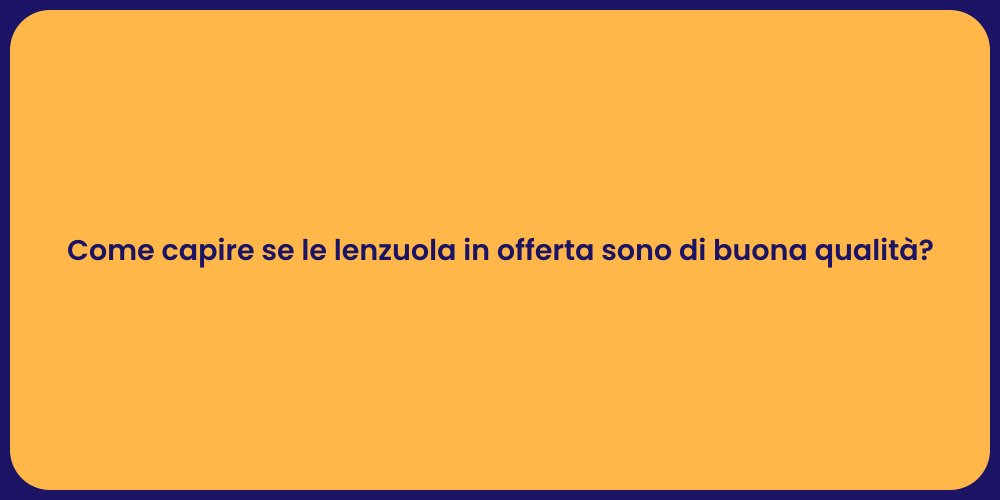 Come capire se le lenzuola in offerta sono di buona qualità?