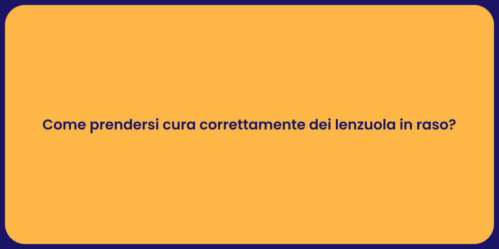 Come prendersi cura correttamente dei lenzuola in raso?