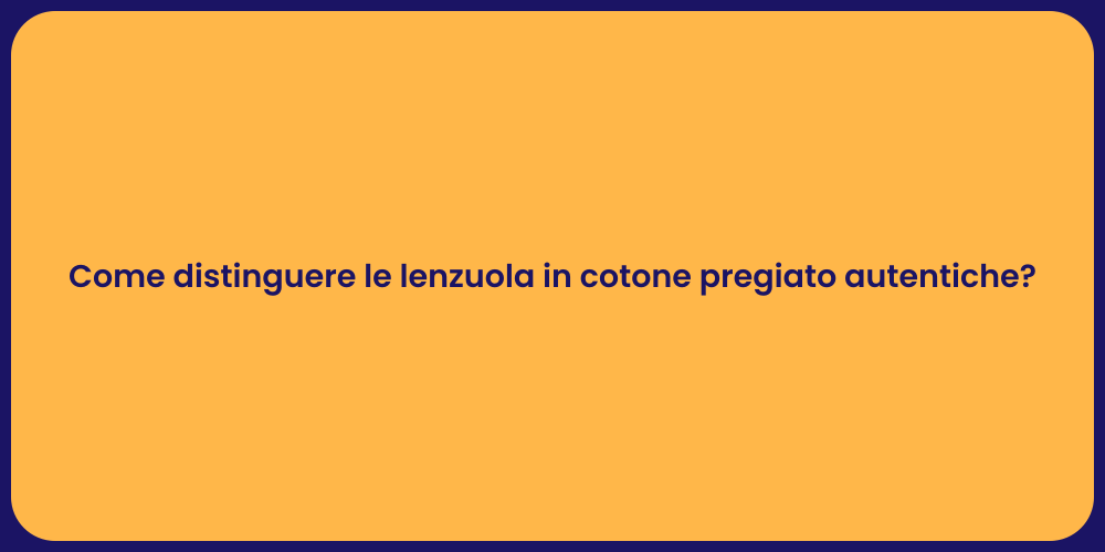 Come distinguere le lenzuola in cotone pregiato autentiche?