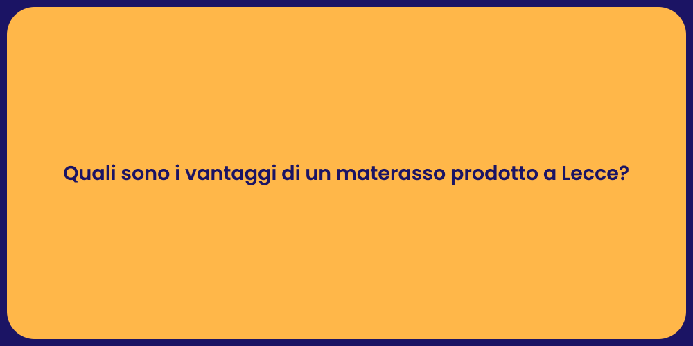 Quali sono i vantaggi di un materasso prodotto a Lecce?