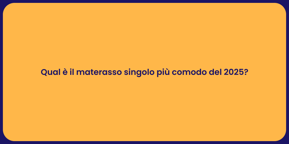 Qual è il materasso singolo più comodo del 2025?