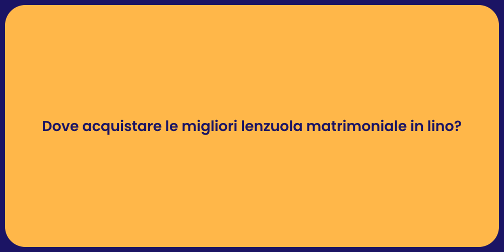 Dove acquistare le migliori lenzuola matrimoniale in lino?