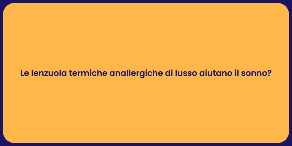 Le lenzuola termiche anallergiche di lusso aiutano il sonno?