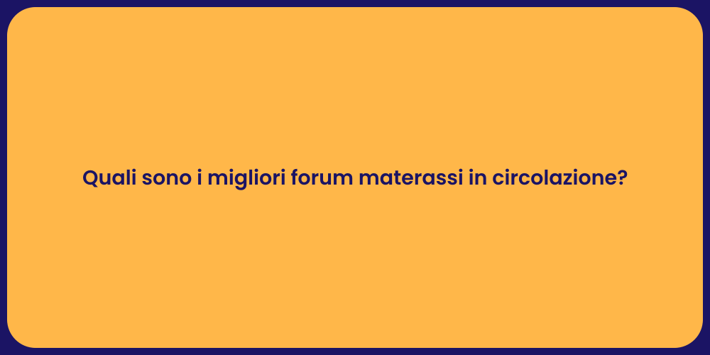 Quali sono i migliori forum materassi in circolazione?