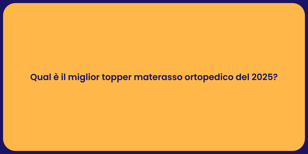 Qual è il miglior topper materasso ortopedico del 2025?