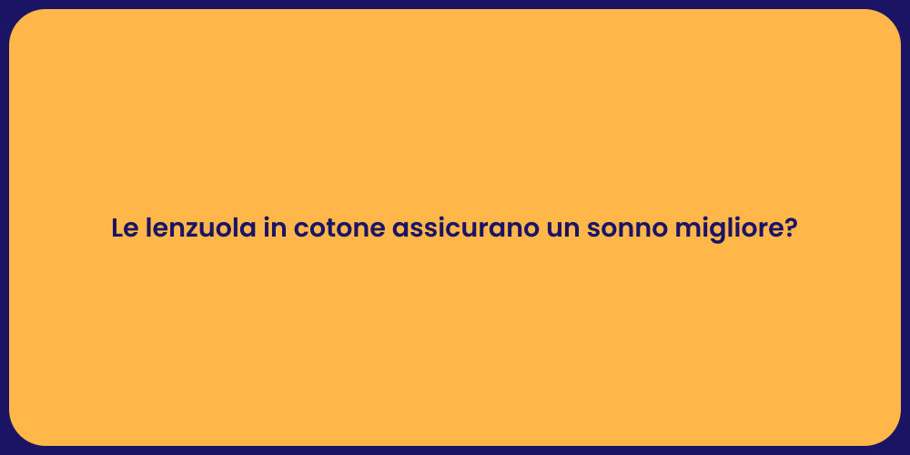 Le lenzuola in cotone assicurano un sonno migliore?