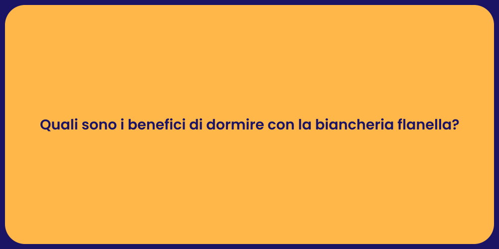 Quali sono i benefici di dormire con la biancheria flanella?