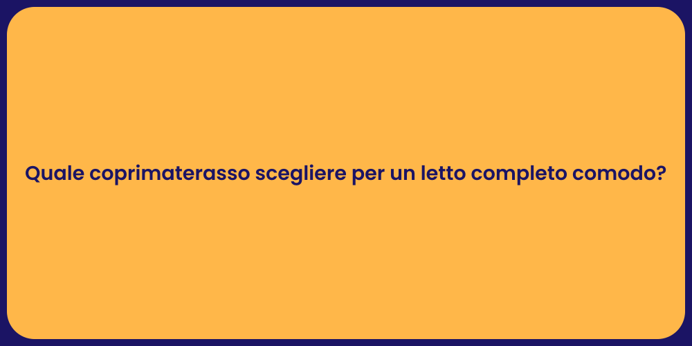 Quale coprimaterasso scegliere per un letto completo comodo?