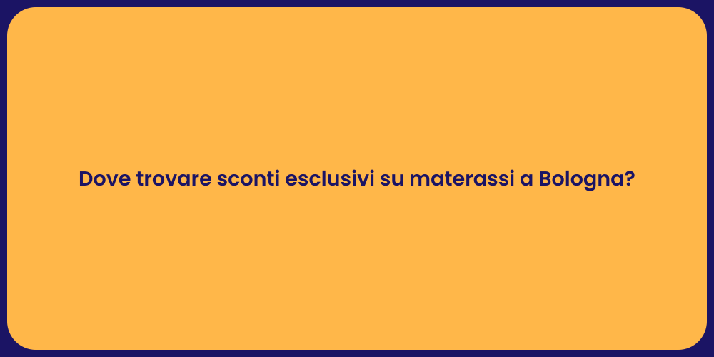 Dove trovare sconti esclusivi su materassi a Bologna?