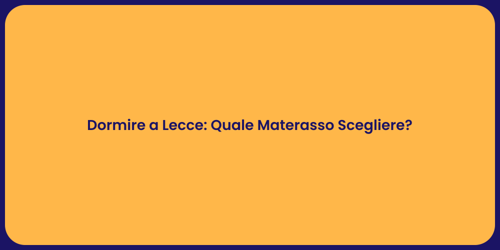 Dormire a Lecce: Quale Materasso Scegliere?