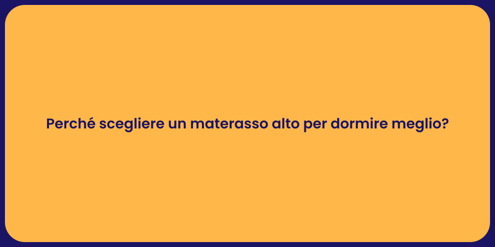Perché scegliere un materasso alto per dormire meglio?