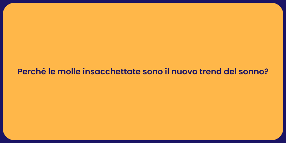 Perché le molle insacchettate sono il nuovo trend del sonno?