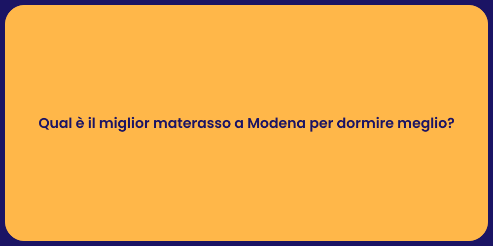 Qual è il miglior materasso a Modena per dormire meglio?