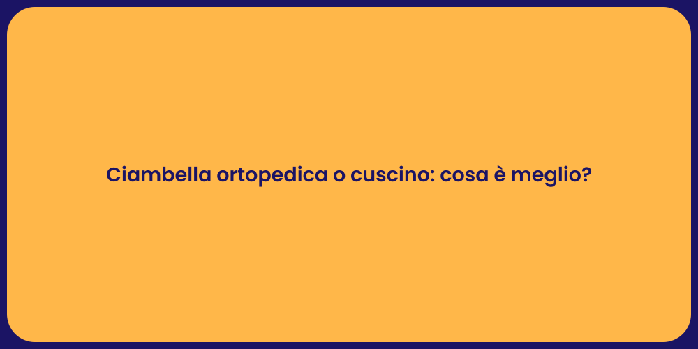 Ciambella ortopedica o cuscino: cosa è meglio?