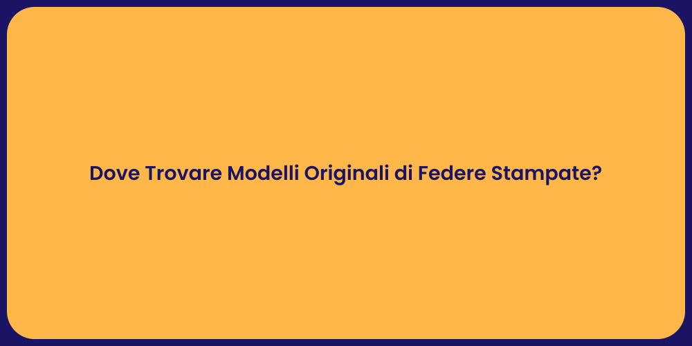 Dove Trovare Modelli Originali di Federe Stampate?