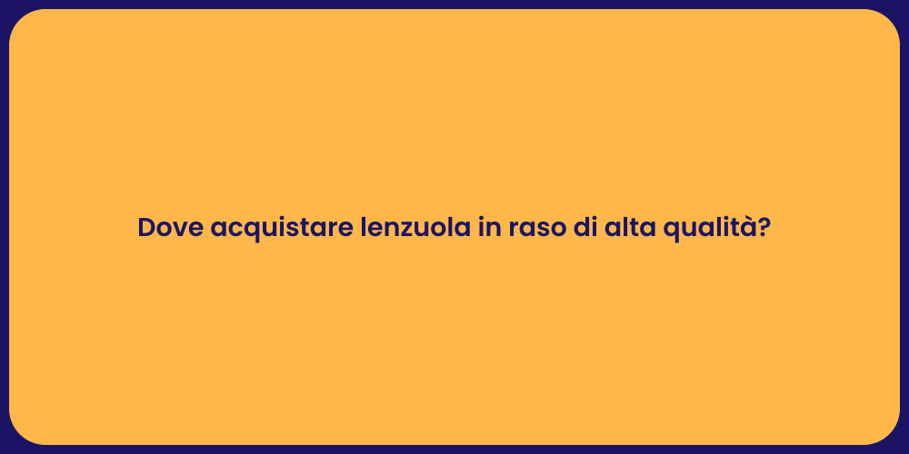 Dove acquistare lenzuola in raso di alta qualità?