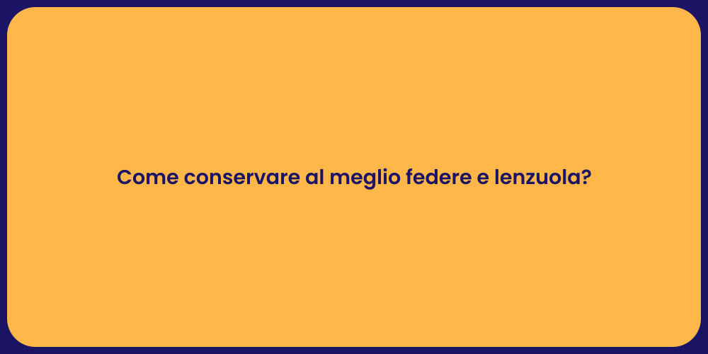 Come conservare al meglio federe e lenzuola?