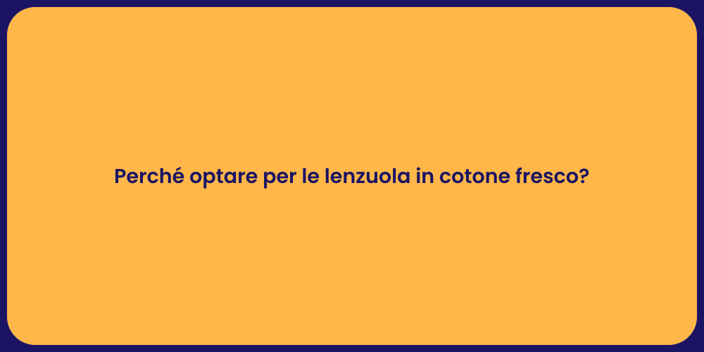 Perché optare per le lenzuola in cotone fresco?