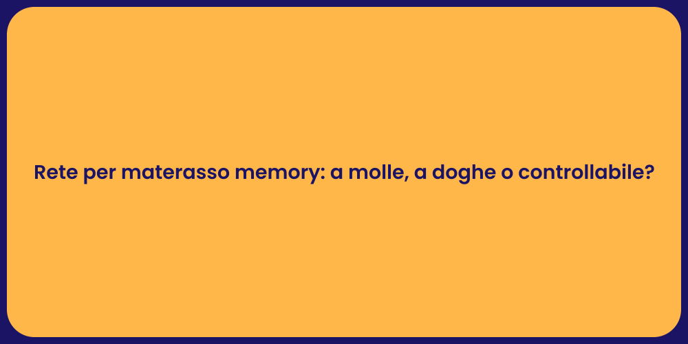 Rete per materasso memory: a molle, a doghe o controllabile?