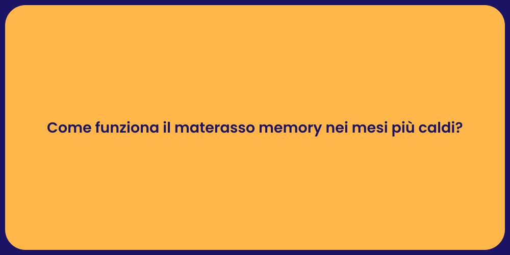 Come funziona il materasso memory nei mesi più caldi?