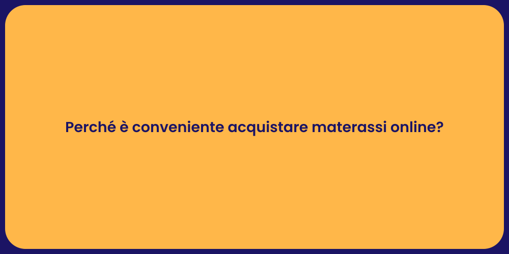 Perché è conveniente acquistare materassi online?