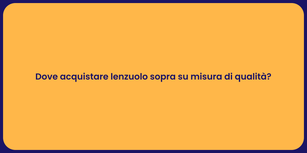 Dove acquistare lenzuolo sopra su misura di qualità?