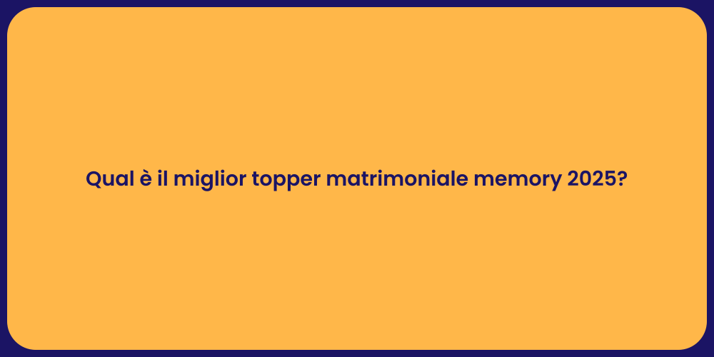 Qual è il miglior topper matrimoniale memory 2025?