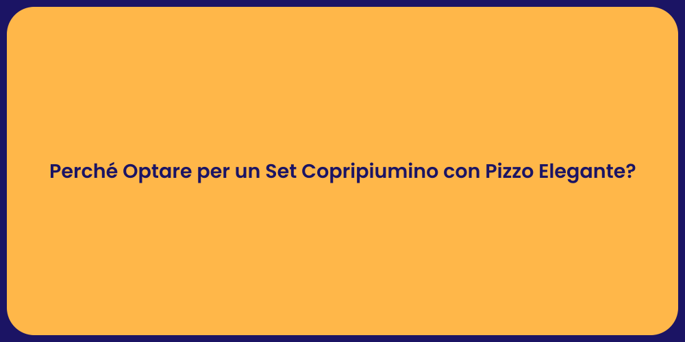 Perché Optare per un Set Copripiumino con Pizzo Elegante?