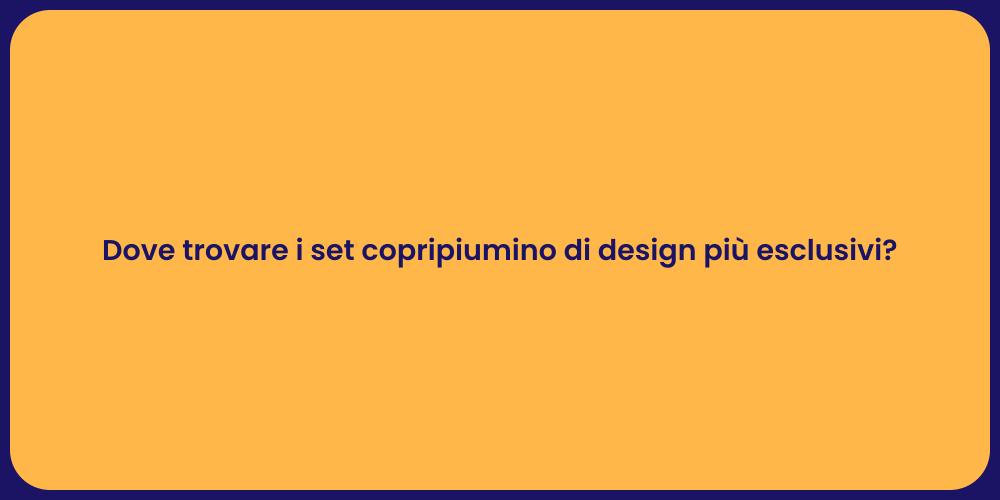 Dove trovare i set copripiumino di design più esclusivi?