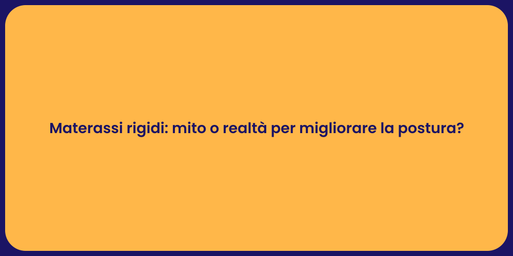 Materassi rigidi: mito o realtà per migliorare la postura?