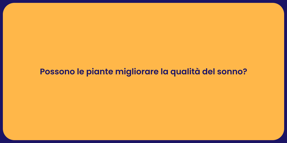 Possono le piante migliorare la qualità del sonno?