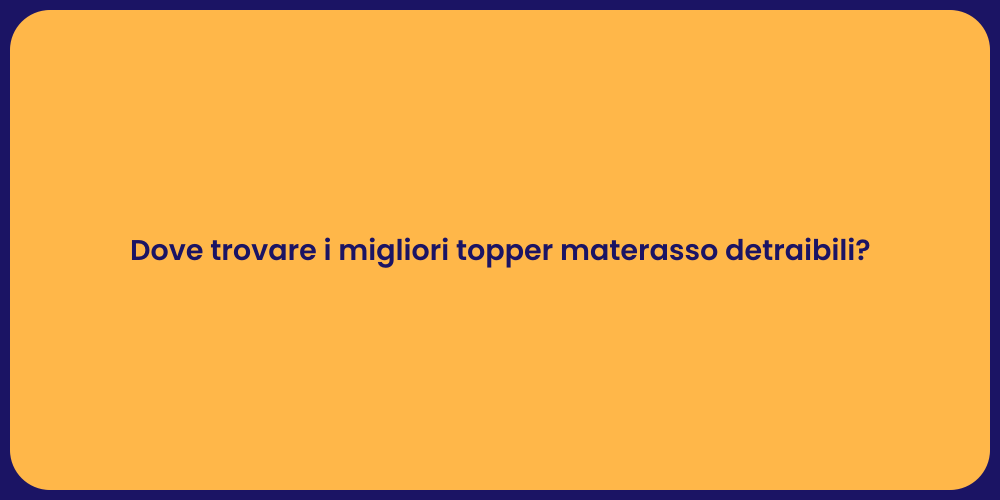 Dove trovare i migliori topper materasso detraibili?