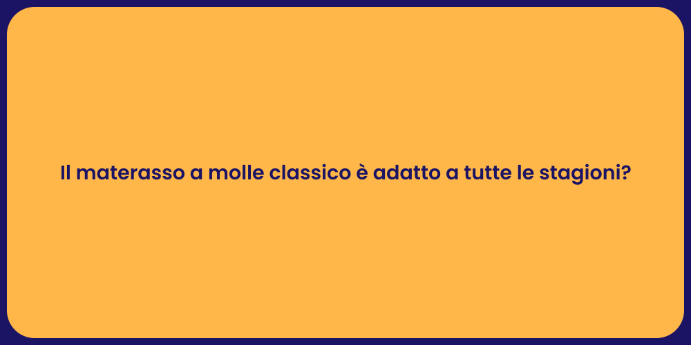 Il materasso a molle classico è adatto a tutte le stagioni?