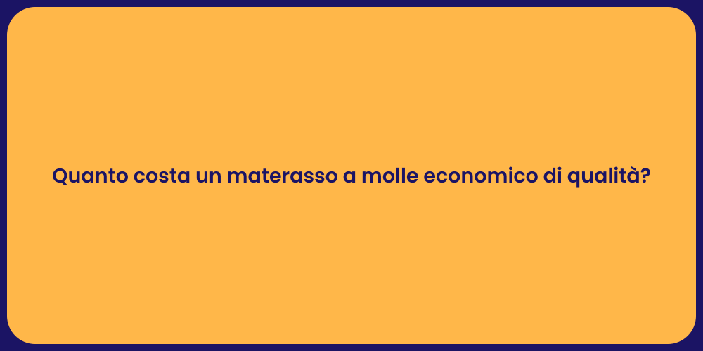 Quanto costa un materasso a molle economico di qualità?