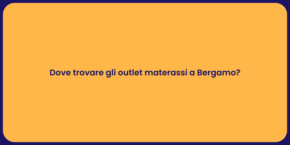 Dove trovare gli outlet materassi a Bergamo?