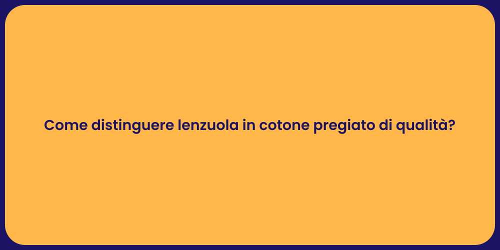 Come distinguere lenzuola in cotone pregiato di qualità?