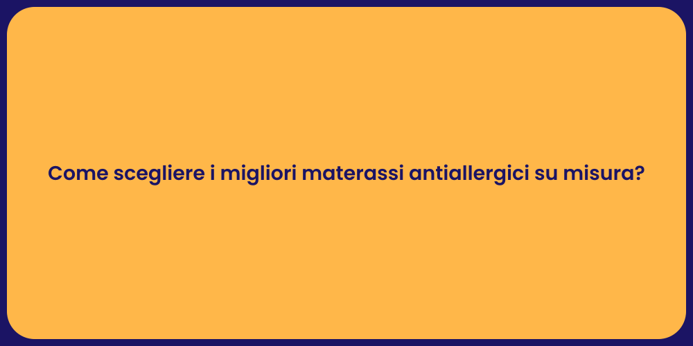 Come scegliere i migliori materassi antiallergici su misura?