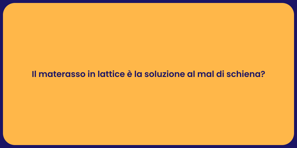 Il materasso in lattice è la soluzione al mal di schiena?
