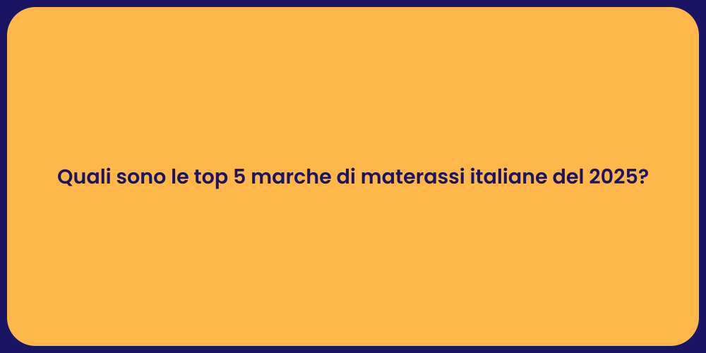 Quali sono le top 5 marche di materassi italiane del 2025?