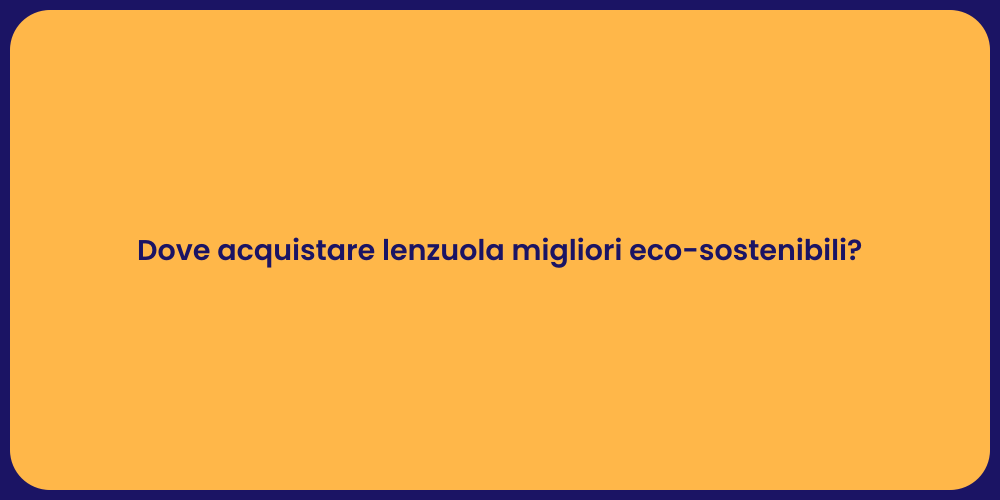 Dove acquistare lenzuola migliori eco-sostenibili?