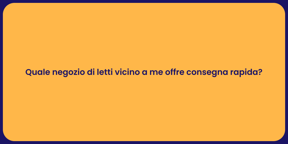 Quale negozio di letti vicino a me offre consegna rapida?