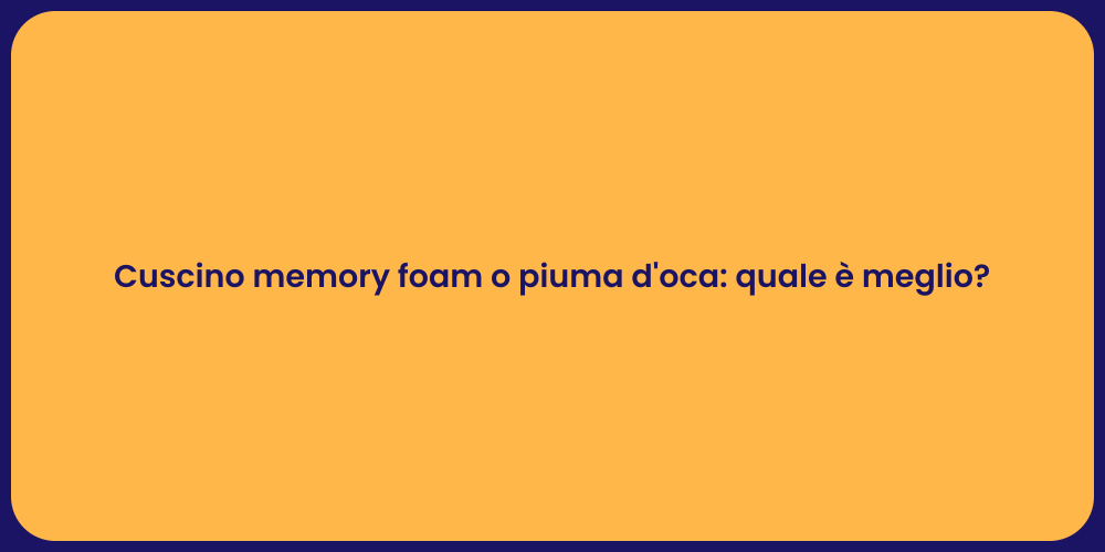 Cuscino memory foam o piuma d'oca: quale è meglio?