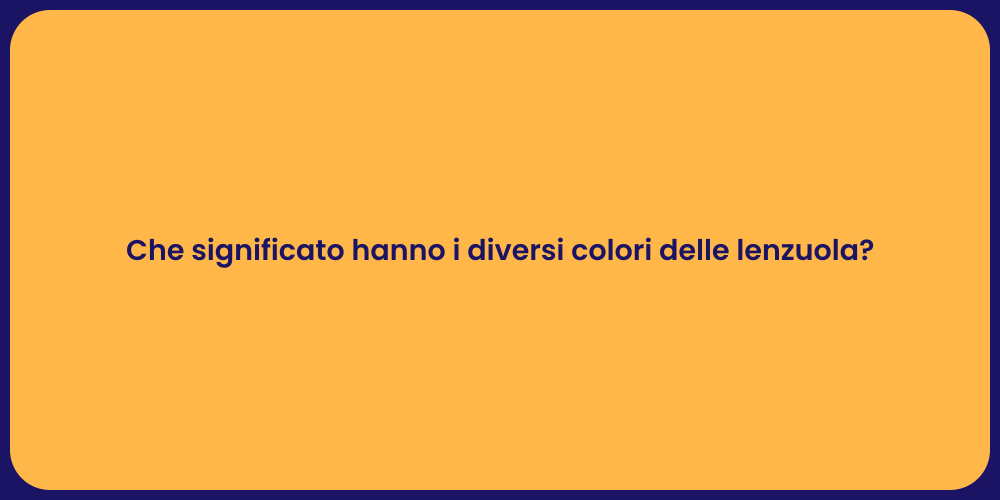 Che significato hanno i diversi colori delle lenzuola?