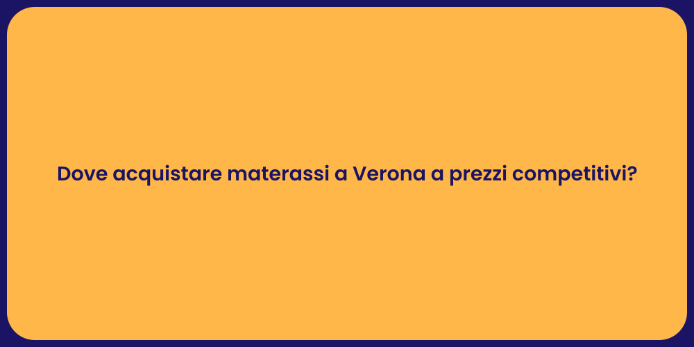 Dove acquistare materassi a Verona a prezzi competitivi?