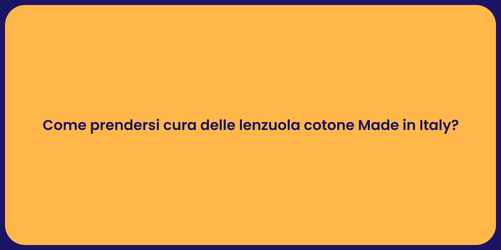 Come prendersi cura delle lenzuola cotone Made in Italy?
