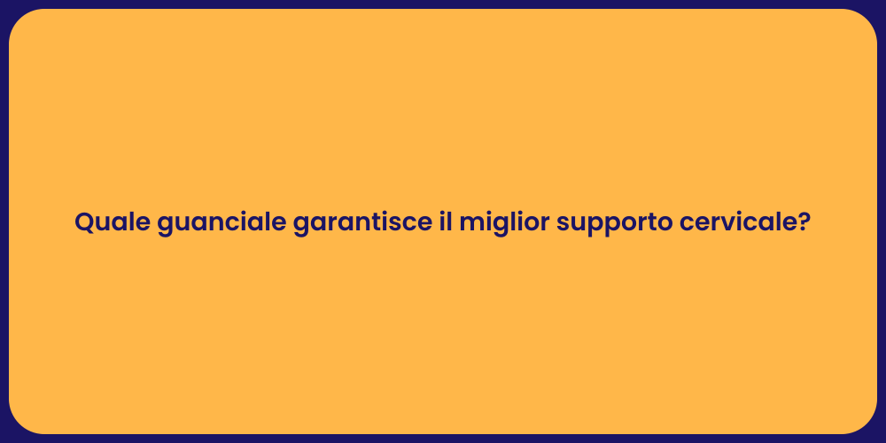 Quale guanciale garantisce il miglior supporto cervicale?