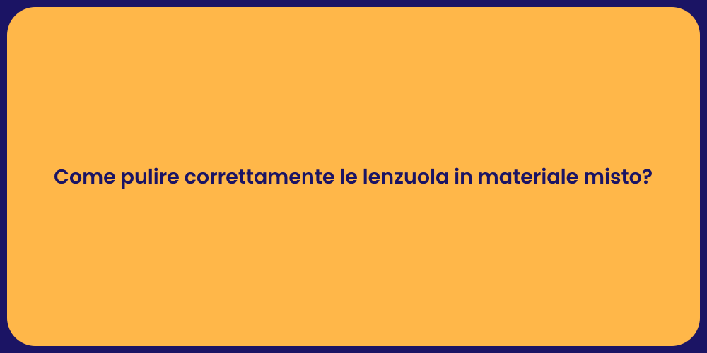 Come pulire correttamente le lenzuola in materiale misto?