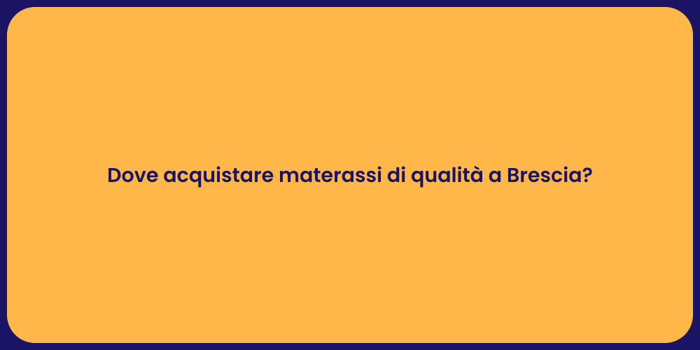 Dove acquistare materassi di qualità a Brescia?