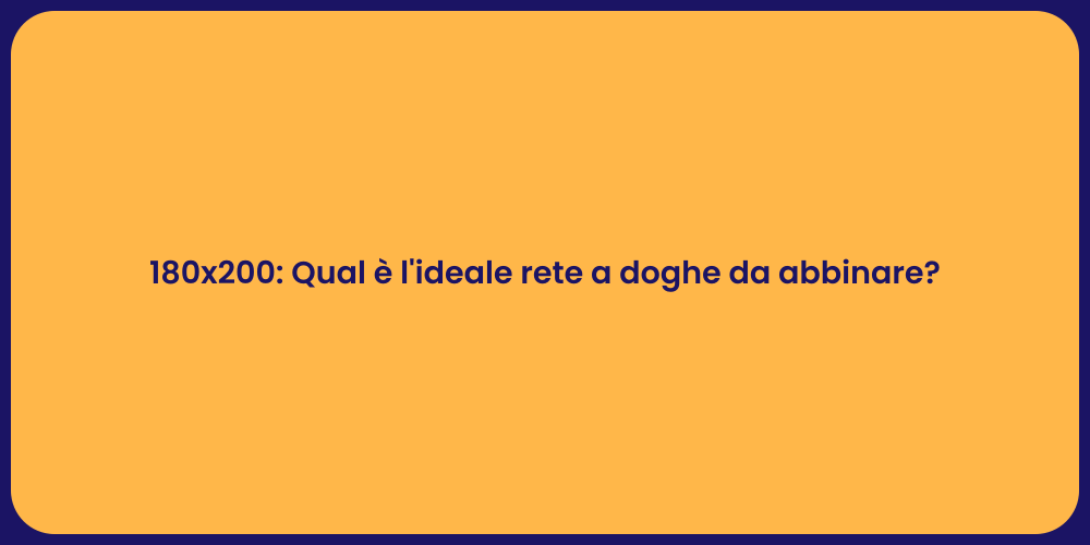 180x200: Qual è l'ideale rete a doghe da abbinare?