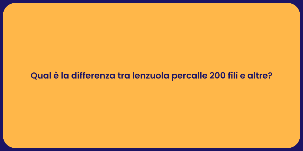 Qual è la differenza tra lenzuola percalle 200 fili e altre?